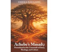 Achebe’s Mmadụ: Personhood at the Crossroads of Story, Theology, and Culture