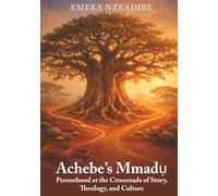 Achebe’s Mmadụ: Personhood at the Crossroads of Story, Theology, and Culture