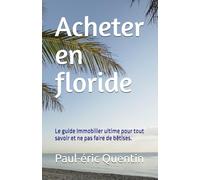 Acheter en floride: Le guide IMMOBILIER ultime pour tout savoir et ne pas faire de bêtises.