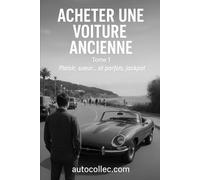 Acheter une voiture ancienne: Tome 1 - Plaisir, Sueur ... et parfois, jackpot (SDT - Services Drivers & Technologies)
