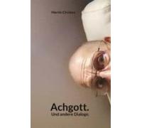 Achgott. Und Andere Dialoge. (ebook)