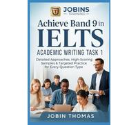Achieve Band 9 in IELTS Academic Writing Task 1: Detailed Approaches, High-Scoring Samples & Targeted Practice for Every Question Type