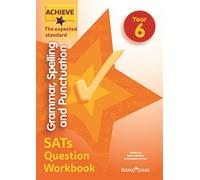 Achieve Grammar, Spelling and Punctuation SATs Question Workbook The Expected Standard Year 6 (Achieve Key Stage 2 SATs Revision)