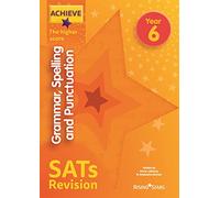 Achieve Grammar, Spelling and Punctuation SATs Revision The Higher Score Year 6 (Achieve Key Stage 2 SATs Revision)