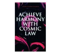Achieve Harmony with Cosmic Law: Dynamic Thought & Within You is the Power