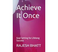 Achieve It Once: Goal Setting for Lifelong Success