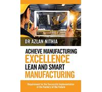 Achieve Manufacturing Excellence Lean and Smart Manufacturing: Requirement for the Successful Implementation of the Factory of the Future