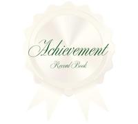 Achievement Record Book - A Keepsake for Your Success Story: Journal Accomplishments