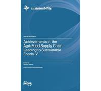 Achievements in the Agri-Food Supply Chain Leading to Sustainable Foods IV