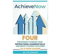 AchieveNow: Four Strategies to Grow Your Instructional Leadership Skills and Impact Student Outcomes As a New Leader