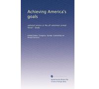 Achieving America's goals: national service or the all-volunteer armed force? : Study