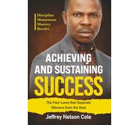 Achieving and Sustaining Success: The Four Laws That Separate Winners from the Rest