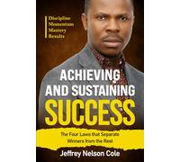 Achieving and Sustaining Success: The Four Laws That Separate Winners from the Rest