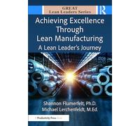 Achieving Excellence Through Lean Manufacturing: A Lean Leader’s Journey (Great Lean Leaders)