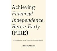 Achieving Financial Independence, Retire Early (FIRE)