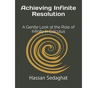 Achieving Infinite Resolution: A Gentle Look at the Role of Infinity in Calculus