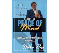 Achieving Peace of Mind in Life, Business, and Sports