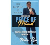 Achieving Peace of Mind in Life, Business, and Sports