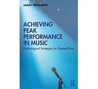 Achieving Peak Performance in Music: Psychological Strategies for Optimal Flow