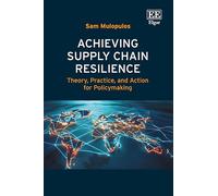 Achieving Supply Chain Resilience: Theory, Practice, and Action for Policymaking