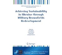 Achieving Sustainability in Ukraine through Military Brownfields Redevelopment (NATO Science for Peace and Security Series C: Environmental Security)