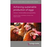 Achieving sustainable production of eggs Volume 2: Animal welfare and sustainability: 17 (Burleigh Dodds Series in Agricultural Science, 17)