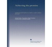 Achieving the promise: transforming mental health care in America : executive summary : final report