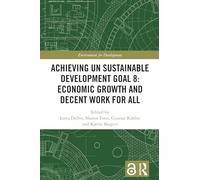 Achieving UN Sustainable Development Goal 8: Economic Growth and Decent Work For All (Environment for Development)