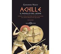 Achille. Il midollo del leone (Fuori collana Salani)