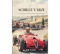 ACHILLE VARZI: A Comprehensive History of Italy's Racing Pioneer