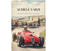 ACHILLE VARZI: A Comprehensive History of Italy's Racing Pioneer