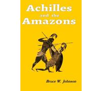 Achilles and the Amazons (Discovering the Bronze Age)