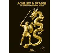 ACHILLES & DRAGON: Duality of Legends - Artist Sketchbook: 120-Page Mythology Drawing Notebook for Tattoo Artists & Creators
