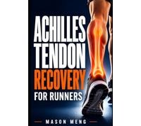 Achilles Tendon Recovery for Runners: Reduce Heel Pain, Rebuild Strength, and Run Again Without Fear of Reinjury (The Running Injury Recovery Series)