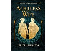 Achilles's Wife: A Novel of Greek Myth Retelling: standalone (Trojan Threads)