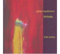 Achim Kaufmann - Knives/Solo Piano