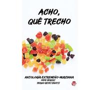 Acho qué trecho: antología extremeño - murciana