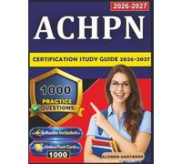 ACHPN Certification Study Guide 2026-2027: 1000 Practice Questions With Detailed Rationales For Advanced Certified Hospice and Palliative Nurse