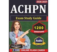 ACHPN Exam Study Guide: Advanced Certified Hospice and Palliative Nurse Prep With 1200 Realistic Practice Questions and Detailed Rationales