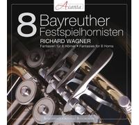 Acht Bayreuther Festspielhornisten - Wagner: Fantasies for 8 Horns