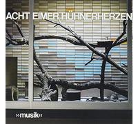 Acht Eimer Hühnerherzen - »musik«