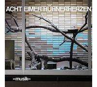 Acht Eimer Hühnerherzen - »musik«
