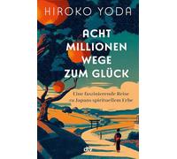 Acht Millionen Wege zum Glück: Eine faszinierende Reise zu Japans spirituellem Erbe | Ein Blick in die japanische Seele und die Suche nach einem glücklicheren Leben
