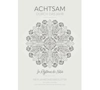 Achtsam durch das Jahr: Im Rhythmus der Natur - ein Jahreskreisbegleiter mit sanften Impulsen und traditionellen Heilpflanzenüberlieferungen