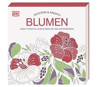 Achtsam & Kreativ. Blumen: Über 70 Motive zum Ausmalen und Entspannen