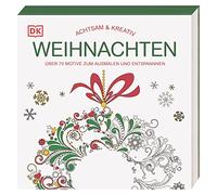 Achtsam & Kreativ. Weihnachten: Über 70 Motive zum Ausmalen und Entspannen