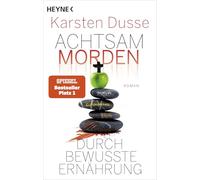 Achtsam morden durch bewusste Ernährung: Roman: 5