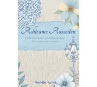 Achtsame Auszeiten: Ein kreatives Mal- und Gedankenbuch für entspannte Momente