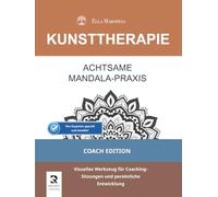 Achtsame Mandala-Praxis: Visuelles Werkzeug für Coaching-Sitzungen und persönliche Entwicklung (Coach Edition)