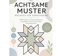 Achtsame Muster Malbuch für Erwachsene: +50 einfache & entspannende Motive mit kräftigen Linien für Anti-Stress und geistige Ruhe
